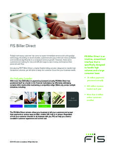 FIS Biller Direct Today’s tech-savvy customer has come to expect immediate service and cutting-edge technology. According to recent studies, customers who pay online are more profitable and contribute significantly to 