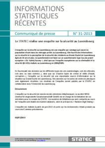 N° [removed]Le STATEC réalise une enquête sur la sécurité au Luxembourg L’enquête sur la sécurité au Luxembourg est une enquête par sondage qui couvre la population vivant dans les ménages privés au Luxembour