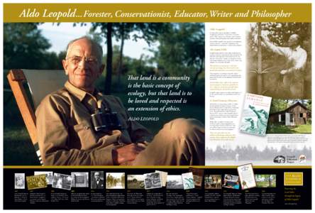 Aldo Leopold ...Forester, Conservationist, Educator, Writer and Philosopher Aldo Leopold Considered by many as the father of wildlife management and of the United States’ wilderness system, Aldo Leopold was a forester,