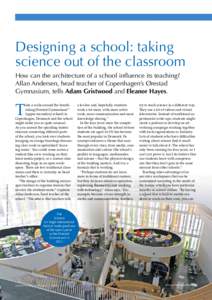 Designing a school: taking science out of the classroom How can the architecture of a school influence its teaching? Allan Andersen, head teacher of Copenhagen’s Ørestad Gymnasium, tells Adam Gristwood and Eleanor Hay