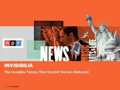 INVISIBILIA The Invisible Forces That Control Human Behavior 2  “Nothing in life is to be