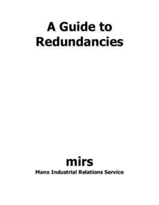 A Guide to Redundancies mirs Manx Industrial Relations Service