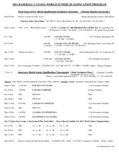 2011 BASEBALL CANADA WORLD JUNIOR QUALIFICATION PROGRAM Final Camp & Pre- World Qualification Exhibition Schedule Wed-09-Nov Players, Coaches & Staff Arrive