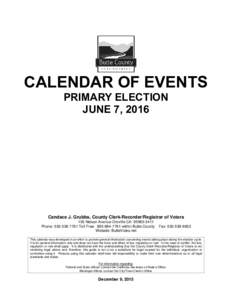 CALENDAR OF EVENTS PRIMARY ELECTION JUNE 7, 2016 Candace J. Grubbs, County Clerk-Recorder/Registrar of Voters 155 Nelson Avenue Oroville CA