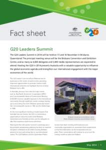 Fact sheet G20 Leaders Summit The G20 Leaders Summit in 2014 will be held on 15 and 16 November in Brisbane, Queensland. The principal meeting venue will be the Brisbane Convention and Exhibition Centre, and as many as 4