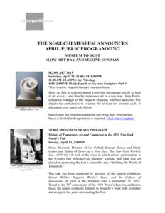 THE NOGUCHI MUSEUM ANNOUNCES APRIL PUBLIC PROGRAMMING MUSEUM TO HOST SLOW ART DAY AND SECOND SUNDAYS SLOW ART DAY Saturday, April 12, 11:00AM–2:00PM