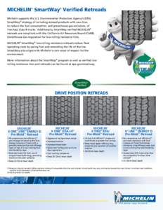 MICHELIN® SmartWay® Verified Retreads Michelin supports the U.S. Environmental Protection Agency’s (EPA) SmartWay® strategy of including retread products with new tires to reduce the fuel consumption, and greenhouse