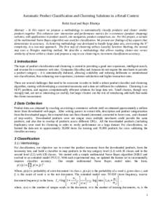 Automatic Product Classification and Clustering Solutions in a Retail Context Rohit Kaul and Rajiv Bhateja Abstract – In this report we propose a methodology to automatically classify products and cluster similar produ