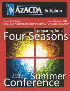 Volume 16, Issue 3 June 2012 President’s Welcome Gregory Gentry, President AZACDA “Choral Music-