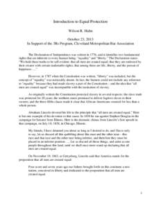 Introduction to Equal Protection Wilson R. Huhn October 23, 2013 In Support of the 3Rs Program, Cleveland Metropolitan Bar Association The Declaration of Independence was written in 1776, and it identifies two fundamenta