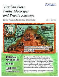 Virgilian Plots: Public Ideologies and Private Journeys Philip Hardie (Cambridge University)  Sather Lecture