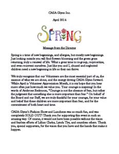CASA Glynn Inc. April 2014 Message from the Director Spring is a time of new beginnings, and allergies, but mostly new beginnings. Just looking outside you will find flowers blooming and the green grass