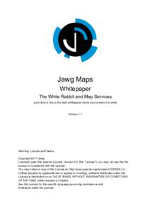 Jawg Maps Whitepaper The White Rabbit and Map Services Let’s face it, this is the best whitepaper name you’ve seen in a while  Version 1.1