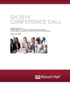 Q4 2014 CONFERENCE CALL Prepared Remarks From: Harold M. Messmer, Jr., Chairman and CEO, Robert Half International M. Keith Waddell, Vice Chairman, President and CFO, Robert Half International