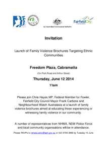 Invitation Launch of Family Violence Brochures Targeting Ethnic Communities Freedom Plaza, Cabramatta (Cnr Park Road and Arthur Street)