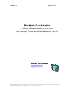 Version 1.0  April 29, 2002 Blackjack Count Master A training manual for learning to count cards