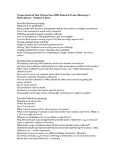 Transcription	
  of	
  Post-­‐It	
  Notes	
  from	
  NISO	
  Altmetric	
  Project	
  Meeting	
  #1	
   San	
  Francisco	
  –	
  October	
  9,	
  2013	
   	
   From	
  the	
  Business	
  grouping: