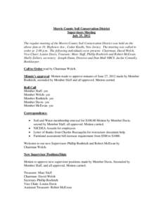 Morris County Soil Conservation District Supervisors Meeting July 25, 2012 The regular meeting of the Morris County Soil Conservation District was held on the above date at 16 Highview Ave., Cedar Knolls, New Jersey. The