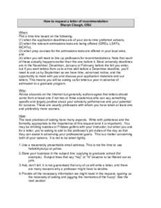 How to request a letter of recommendation Sharyn Clough, OSU When: Plot a time-line based on the following: (1) when the application deadlines are of your six-to-nine preferred schools, (2) when the relevant admissions t