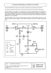 The Resistive SWR Bridge by Ian G3ROO & Tony G4WIF The resistive SWR bridge is highly recommended for both beginners and experienced constructors. It is simple, inexpensive to build, can be very sensitive and is therefor