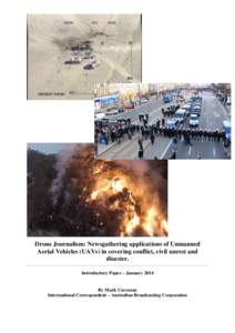 Drone Journalism: Newsgathering applications of Unmanned Aerial Vehicles (UAVs) in covering conflict, civil unrest and disaster. Introductory Paper – JanuaryBy Mark Corcoran
