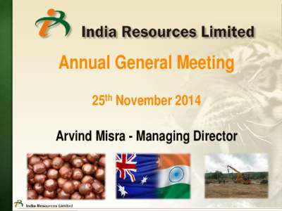 Annual General Meeting 25th November 2014 Arvind Misra - Managing Director Disclaimer Forward-Looking Statements