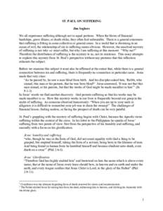 ST. PAUL ON SUFFERING Jim Seghers We all experience suffering although not in equal portions. When the blows of financial hardships, grave illness, or death strike, they often feel unbearable. There is a general awarenes