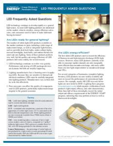 LED FREQUENTLY ASKED QUESTIONS  LED Frequently Asked Questions LED technology continues to develop rapidly as a general light source. As more LED lighting products are introduced on the market, what do retailers, energy 