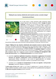 “Making the case. business, biodiversity and ecosystem services as tool for change” Presentazione del Report Da un paio d’anni, è attivo all’interno della Fondazione Global Compact Network Italia (Fondazione GCN