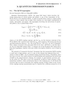 9. Quantum chromodynamicsQUANTUM CHROMODYNAMICS 9.1. The QCD Lagrangian Revised September 2003 by I. Hinchliffe (LBNL). Quantum Chromodynamics (QCD), the gauge field theory which describes the