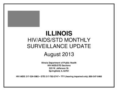 ILLINOIS HIV/AIDS/STD MONTHLY SURVEILLANCE UPDATE August 2013 Illinois Department of Public Health HIV/AIDS/STD Sections