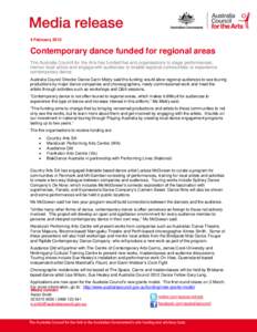4 February[removed]Contemporary dance funded for regional areas The Australia Council for the Arts has funded five arts organisations to stage performances, mentor local artists and engage with audiences to enable regional