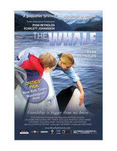 2  THE WHALE NARRATED BY: Ryan Reynolds EXECUTIVE PRODUCERS: Ryan Reynolds, Scarlett Johansson, Eric Desatnik, Suzanne Chisholm DIRECTED BY: Suzanne Chisholm and Michael Parfit