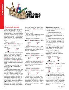 PLAY BRIDGE Fourth-suit forcing Fourth-suit forcing is the popular term for the idea that a bid by responder of the only unbid suit at his second turn is an artificial force.