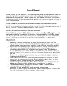 Sawmill Manager EACOM is one of the major producers in the Eastern Canadian timber industry. Operations include the manufacturing, marketing and distribution of lumber and wood-based value-added products, and the managem