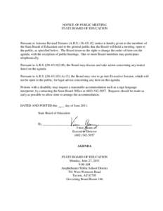 NOTICE OF PUBLIC MEETING STATE BOARD OF EDUCATION Pursuant to Arizona Revised Statutes (A.R.S[removed], notice is hereby given to the members of the State Board of Education and to the general public that the Board wi