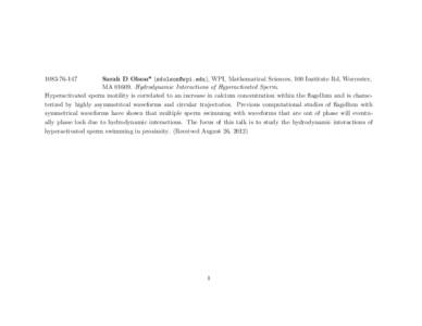 [removed]Sarah D Olson* ([removed]), WPI, Mathematical Sciences, 100 Institute Rd, Worcester, MA[removed]Hydrodynamic Interactions of Hyperactivated Sperm. Hyperactivated sperm motility is correlated to an incre