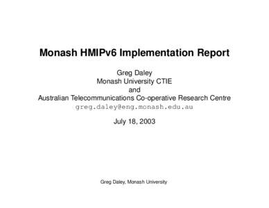 Monash HMIPv6 Implementation Report Greg Daley Monash University CTIE and Australian Telecommunications Co-operative Research Centre [removed]