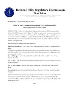 Indiana Utility Regulatory Commission News Release 101 W. Washington Street, Suite 1500E, Indianapolis, Indiana[removed]Media Contact: Natalie derrickson[removed]FOR IMMEDIATE RELEASE: Sept. 23, 2014