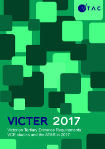 VICTER 2017 Victorian Tertiary Entrance Requirements VCE studies and the ATAR in 2017 © Victorian Tertiary Admissions Centre 2014 VICTER 2017: Victorian Tertiary Entrance Requirements