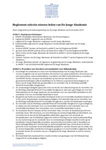 Reglement selectie nieuwe leden van De Jonge Akademie Zoals vastgesteld op de ledenvergadering van De Jonge Akademie op 20 november 2014 Artikel 1. Begripsomschrijvingen a. KNAW: Koninklijke Nederlandse Akademie van Wete