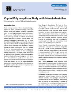 APPLICATION NOTE By: Srikanth Vengasandra, Ph.D. Hysitron, Inc. Crystal Polymorphism Study with Nanoindentation Countering the Limits of X-Ray Crystallography