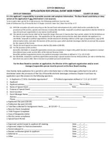 CITY OF KNOXVILLE  APPLICATION FOR SPECIAL EVENT BEER PERMIT STATE OF TENNESSEE COUNTY OF KNOX It is the applicant’s responsibility to provide accurate and complete information. The Beer Board could delay or deny