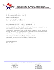 2012- Notice to Shipping No. 13 Maisonneuve Region Montreal-Lake Ontario Section MEETING ABOVE COTE STE-CATHERINE LOCK Mariners are advised that due to low inflows, the water levels are low on Lake St-Louis and above Cot