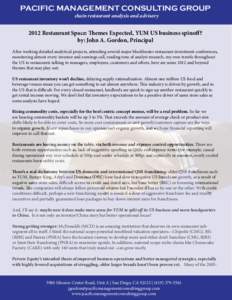 PACIFIC MANAGEMENT CONSULTING GROUP chain restaurant analysis and advisory 2012 Restaurant Space: Themes Expected, YUM US business spinoff ? by: John A. Gordon, Principal After working detailed analytical projects, atten