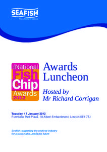 Awards Luncheon Hosted by Mr Richard Corrigan Tuesday, 17 January 2012 Riverbank Park Plaza, 18 Albert Embankment, London SE1 7TJ