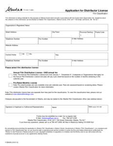 Application for Distributor License Film Classification This information is being collected for the purposes of Alberta Government records in accordance with the Government Organization Act. Questions about the collectio