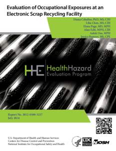 Evaluation of Occupational Exposures at an Electronic Scrap Recycling Facility Diana Ceballos, PhD, MS, CIH Lilia Chen, MS, CIH Elena Page, MD, MPH Alan Echt, MPH, CIH