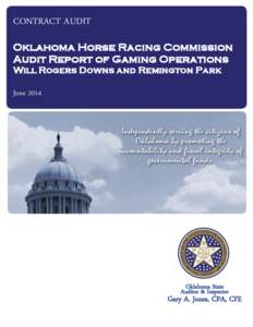 CONTRACT AUDIT Oklahoma Horse Racing Commission Audit Report of Gaming Operations Will Rogers Downs and Remington Park  June 2014