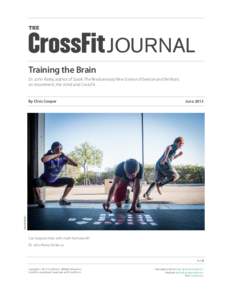 THE  JOURNAL Training the Brain Dr. John Ratey, author of Spark: The Revolutionary New Science of Exercise and the Brain, on movement, the mind and CrossFit.